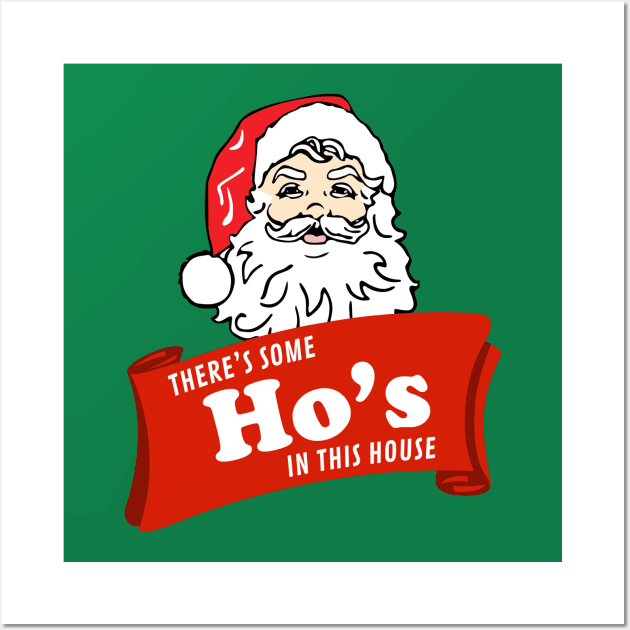 There’s some Ho’s in this house - Santa Wall Art by BodinStreet